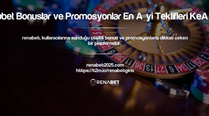 Renabet Bonuslar ve Promosyonlar En İyi Teklifleri Keşfedin